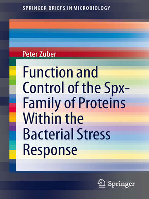 cover image of Function and Control of the Spx-Family of Proteins Within the Bacterial Stress Response